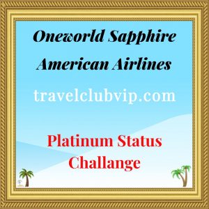 Oneworld Sapphire American Airlines 120-Day Platinum Status Challenge