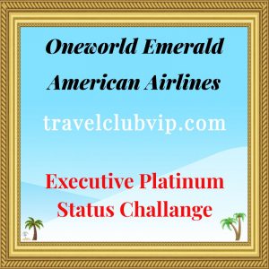 Oneworld Emerald American Airlines 120-Day Executive Platinum Status Challenge 2024
